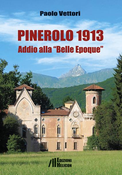 Pinerolo 1913. Addio alla «Belle Epoque» - Paolo Vettori - copertina
