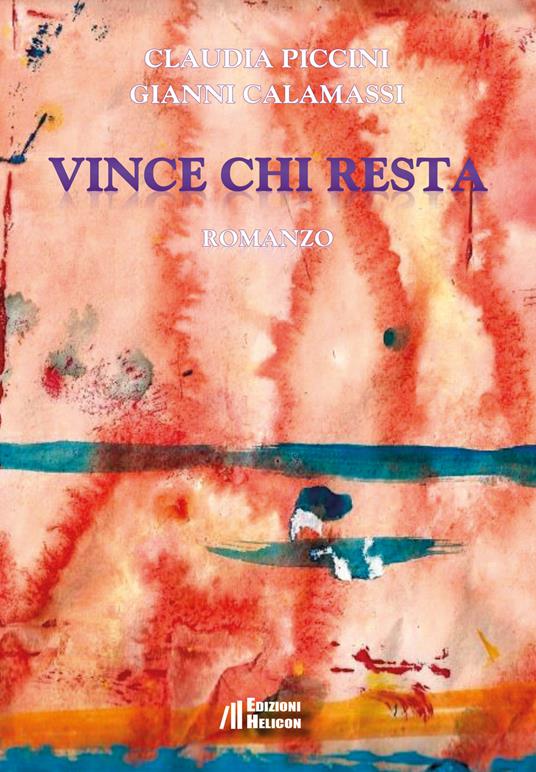 Vince chi resta - Claudia Piccini,Gianni Calamassi - copertina