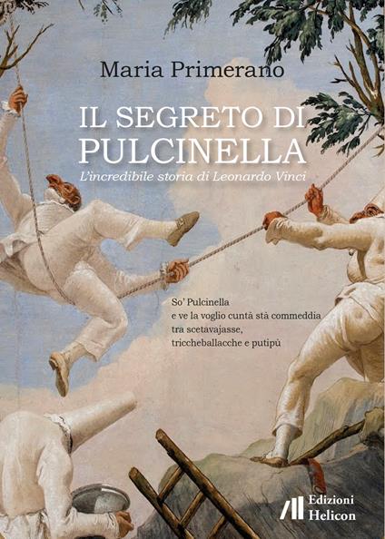 Il segreto di Pulcinella. L'incredibile storia di Leonardo Vinci - Maria Primerano - copertina