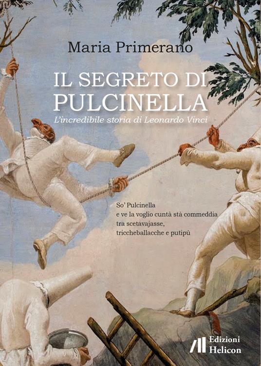 Il segreto di Pulcinella. L'incredibile storia di Leonardo Vinci - Maria Primerano - copertina