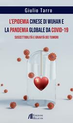 L' epidemia cinese di Wuhan e la pandemia globale da Covid-19. Suscettibilità e gravità dei tumori