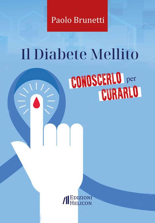 Il diabete mellito. Conoscerlo per curarlo - Paolo Brunetti - copertina