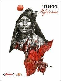 Sulle rotte dell'immaginario. Vol. 1: Africane - Sergio Toppi - copertina