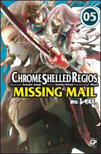 Chrome Shelled Regios. Missing Mail. Vol. 5 - Nodoka Kiyose,Shuusuke Amagi,Miyuu - copertina