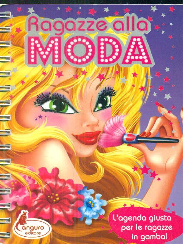 Ragazze alla moda. L'agenda giusta pre le ragazze in gamba!