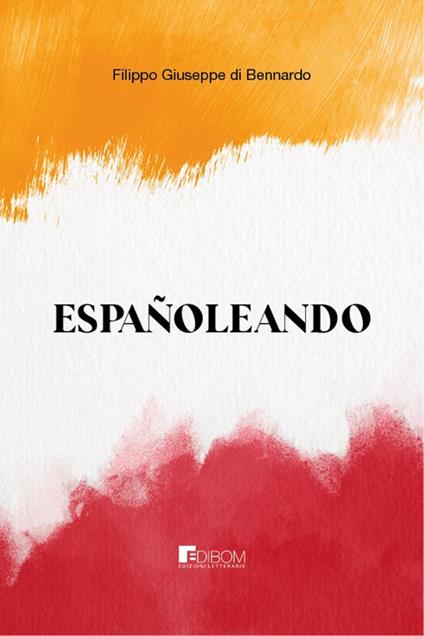 Españoleando - Filippo Giuseppe Di Bennardo - copertina