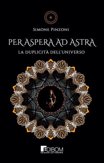 Per Aspera ad Astra. La duplicità dell'universo - Simone Pinzoni - copertina