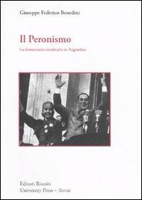Il peronismo. La democrazia totalitaria in Argentina - Giuseppe F. Benedini - copertina