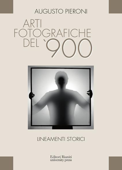 Arti fotografiche del '900 - Augusto Pieroni - copertina