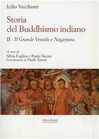 Storia del buddhismo indiano. Vol. 2: Il grande Veicolo e Nagarjuna - Icilio Vecchiotti - copertina