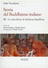 Storia del buddhismo indiano. Vol. 3: L'idealismo buddhista - Icilio Vecchiotti - copertina