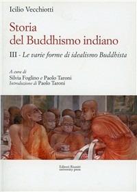 Storia del buddhismo indiano. Vol. 3: L'idealismo buddhista. - Icilio Vecchiotti - copertina