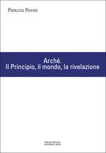 Arché. Il Principio, il mondo, la rivelazione