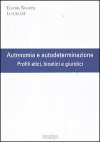 Autonomia e autodeterminazione. Profili etici, bioetici e giuridici - copertina