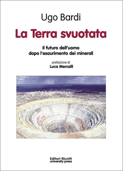 La terra svuotata. Il futuro dell'uomo dopo l'esaurimento dei minerali - Ugo Bardi - copertina