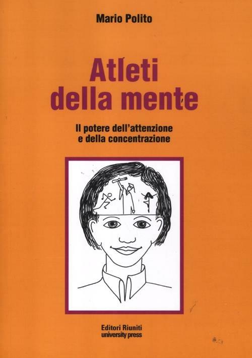 Atleti della mente. Il potere dell'attenzione e della concentrazione. Ediz. illustrata - Mario Polito - copertina