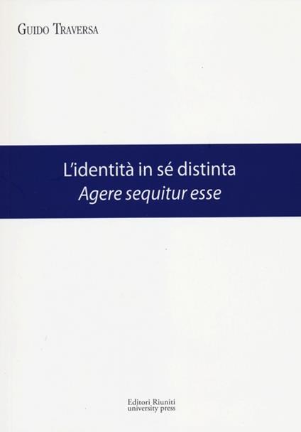 L'identità in sé distinta. Agere sequitur esse - Guido Traversa - copertina