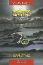 Mollusco sarà lei! La vita segreta dei piccoli abitanti del mare