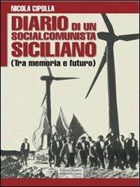 Diario di un socialcomunista siciliano. (Tra memoria e futuro) - Nicola Cipolla - copertina