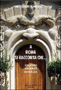 A Roma si racconta che... Leggende, aneddoti, curiosità - Margherita Naval - copertina