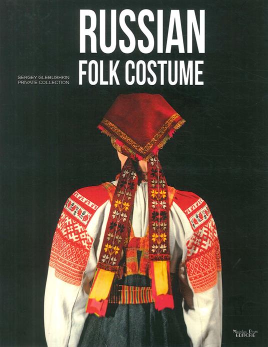 Russian folk costume. Sergey Glebushkin Private Collection. Ediz. illustrata - Aldis - copertina