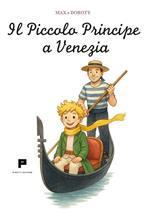 Il Piccolo Pricipe a Venezia. Ediz. illustrata