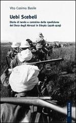 Uebi Scebeli. Diario di tenda e cammino della spedizione del Duca degli Abruzzi in Etiopia (1928-1929)