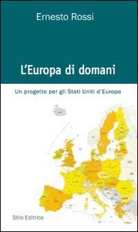 L'Europa di domani. Un progetto per gli Stati Uniti d'Europa - Ernesto Rossi - copertina