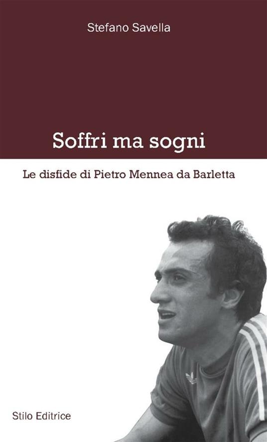 Soffri ma sogni. Le disfide di Pietro Mennea da Barletta - Stefano Savella - ebook