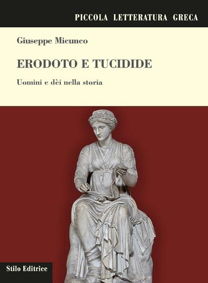 Erodoto e Tucidide. Uomini e dèi nella storia - Giuseppe Micunco - copertina