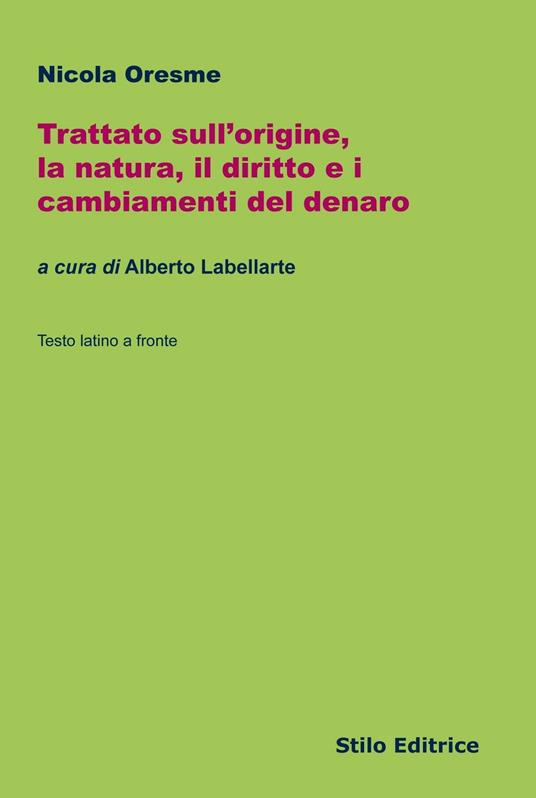 Trattato sull'origine, la natura, il diritto e i cambiamenti del denaro. Testo latino a fronte - Nicola Oresme - copertina