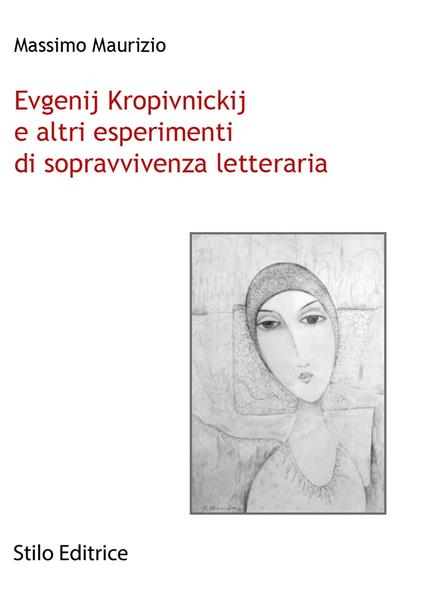 Evgenij Kropivnickij e altri esperimenti di sopravvivenza letteraria - Massimo Maurizio - copertina