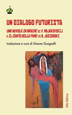Un dialogo futurista. Una nuvola in brache di V. Majakovskij e Il canto della fame di B. Jasieński. Ediz. multilingue