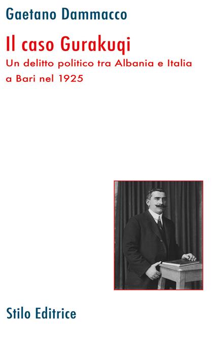 Il caso Gurakuqi. Un delitto politico tra Albania e Italia a Bari nel 1925 - Gaetano Dammacco - copertina