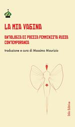 La mia vagina. Antologia di poesia femminista russa contemporanea