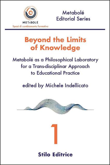 Beyond the limits of knowledge. Metabolé as a philosophical laboratory for a trans-disciplinar approach to educational practice - copertina