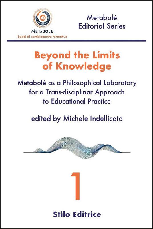 Beyond the limits of knowledge. Metabolé as a philosophical laboratory for a trans-disciplinar approach to educational practice - copertina