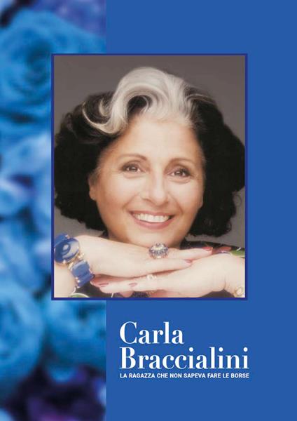 Carla Braccialini. La ragazza che non sapeva fare le borse - Maurizio Naldini - copertina