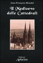 Il Medioevo delle cattedrali