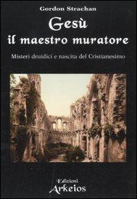 Gesù, il maestro muratore