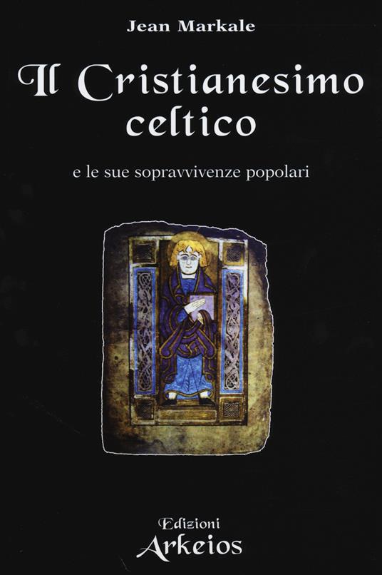 Il Cristianesimo celtico e le sue sopravvivenze popolari - Jean Markale - copertina
