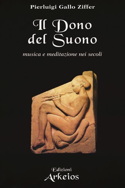 Il dono del suono. Musica e meditazione nei secoli - Pierluigi Gallo Ziffer - copertina