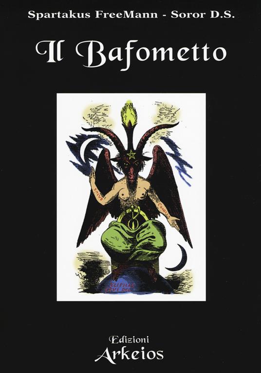 Il Bafometto. L'emblema dell'esoterismo - Spartakus FreeMann,Soror D.S. - copertina