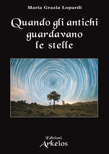 Quando gli antichi guardavano le stelle - Maria Grazia Lopardi - copertina