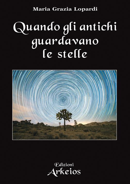 Quando gli antichi guardavano le stelle - Maria Grazia Lopardi - copertina