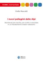 I nuovi pellegrini delle Alpi. Montanari per nascita, per scelta e wwoofers in un insediamento walser valsesiano