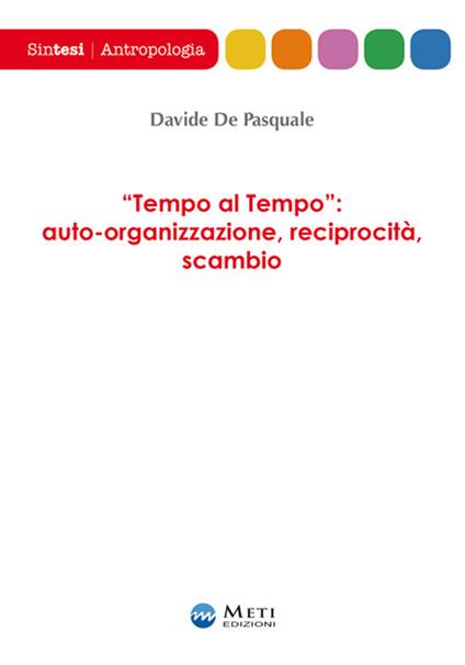 «Tempo al tempo»: auto-organizzazione, reciprocità, scambio - Davide De Pasquale - copertina