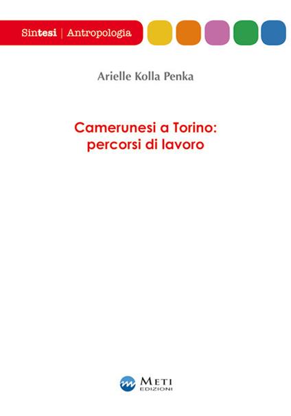 Camerunesi a Torino: percorsi di lavoro - Arielle Kolla Penka - copertina