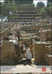 Ricerche e attività del corso internazionalizzato di archeologia. Catania, Varsavia, Konya 2009-2012 - copertina