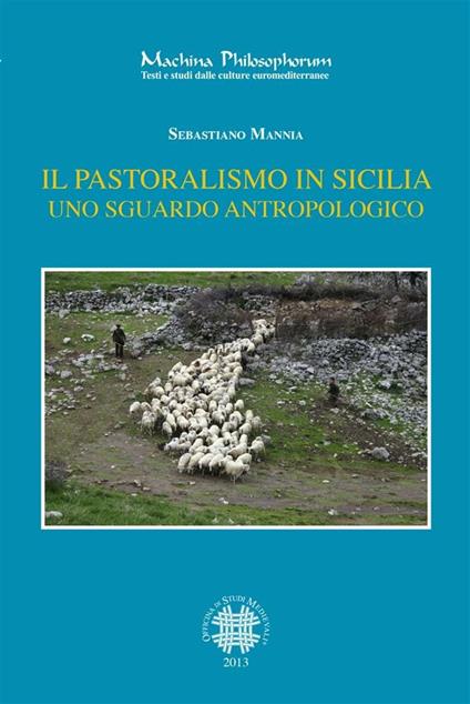 Il pastoralismo in Sicilia. Uno sguardo antropologico - Sebastiano Mannia - ebook